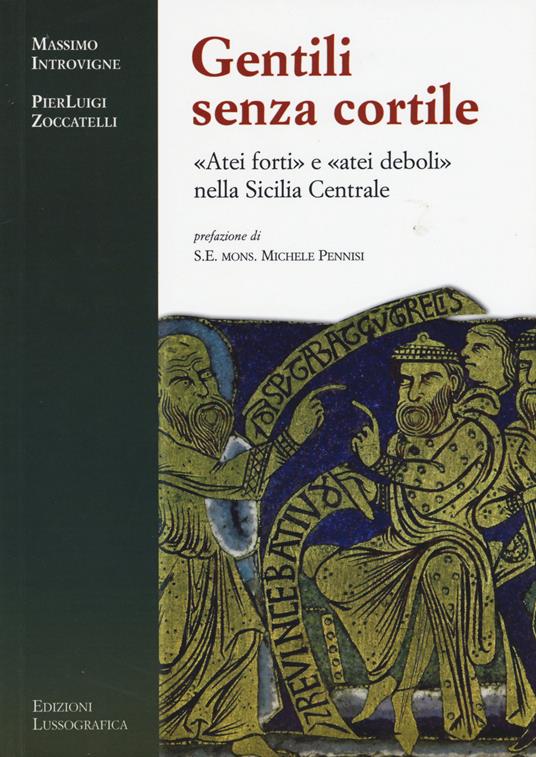 Gentili senza cortile. «Atei forti» e «atei deboli» nella Sicilia centrale - Massimo Introvigne,Pierluigi Zoccatelli - copertina