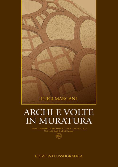 Archi e volte in muratura - Luigi Margani - copertina