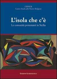 L' isola che c'è. Le comunità protestanti in Sicilia - Luigi Zoccatelli,Massimo Introvigne - copertina