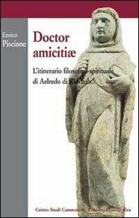 Doctor amicitiae. L'itinerario filosofico-spirituale di Aelredo di Rievaulx - Enrico Piscione - copertina