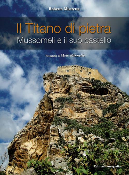 Il titano di pietra. Mussomeli e il suo castello - Roberto Mistretta - copertina