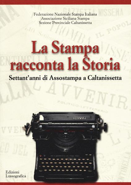 La stampa racconta la storia. Settant'anni di Assostampa a Caltanissetta - copertina