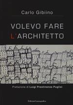 Volevo fare l'architetto