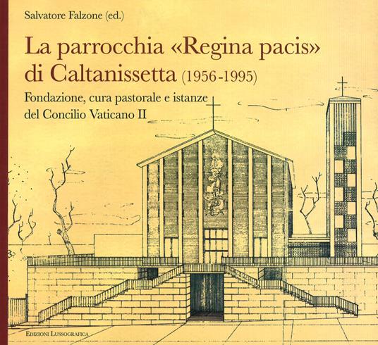 La parrocchia Regina Pacis di Caltanissetta. Fondazione, cura pastorale e istanze del Concilio Vaticano II - copertina