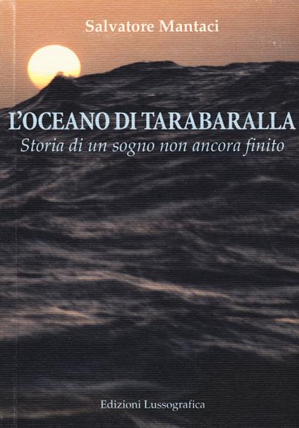 L' oceano di Tarabaralla. Storia di un sogno non ancora finito - Salvatore Mantaci - copertina