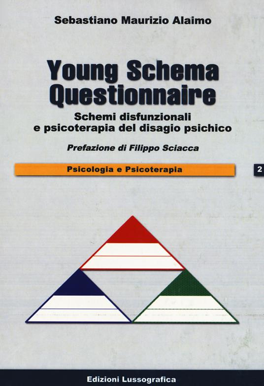 Young schema questionnaire. Schemi disfunzionali e psicoterapia del disagio psichico. Nuova ediz. - Sebastiano Maurizio Alaimo - copertina