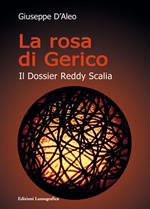 La rosa di Gerico. Il dossier Reddy Scalia. Nuova ediz.