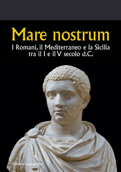 Mare nostrum. I Romani, il Mediterraneo e la Sicilia tra il I e il V secolo d.C. - copertina