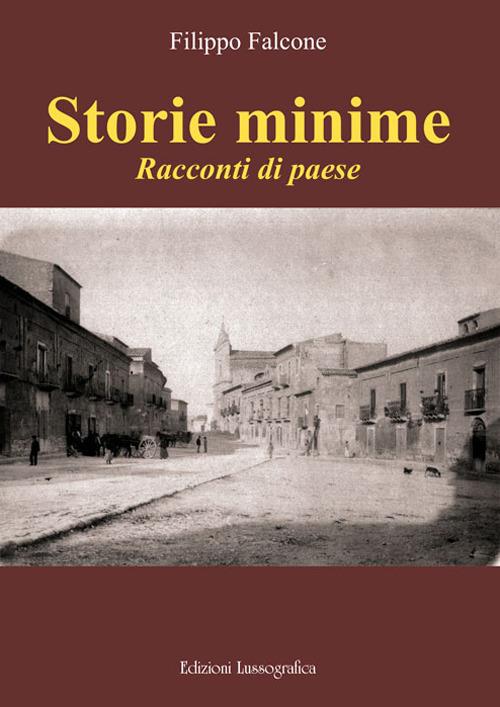 Storie minime. Racconti di paese - Filippo Falcone - copertina