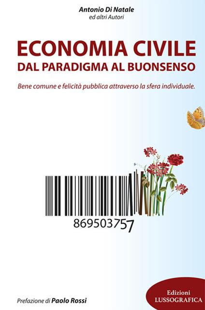 Economia civile. Dal paradigma al buonsenso. Bene comune e felicità pubblica attraverso la sfera individuale - Antonio Di Natale - copertina