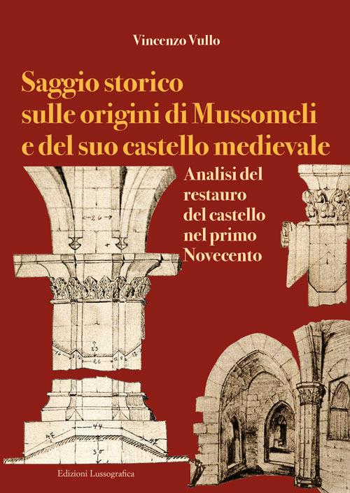 Saggio storico sulle origini di Mussomeli e del suo castello medievale. Analisi del restauro del castello nel primo Novecento - Vincenzo Vullo - copertina