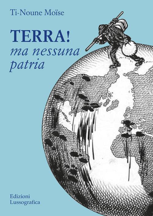 Terra! Ma nessuna patria - Ti-Noune Moise - copertina