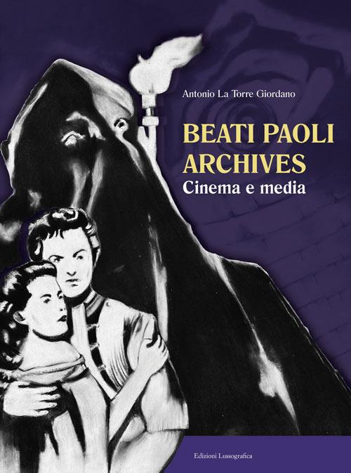 Beati Paoli archives. Cinema e media - Antonio La Torre Giordano - copertina