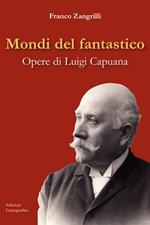 Mondi del fantastico. Opere di Luigi Capuana