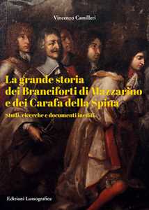 Image of La grande storia dei Branciforti di Mazzarino e dei Carafa della Spina. Studi, ricerche e documenti inediti