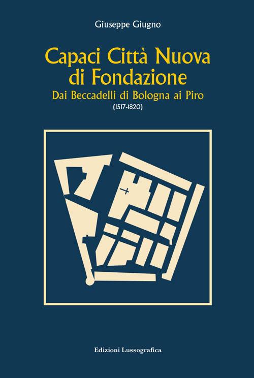 Capaci città nuova di fondazione. Dai Beccadelli di Bologna ai Piro (1517-1820) - Giuseppe Giugno - copertina