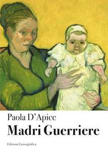 Libro Madri guerriere Paola D'Apice