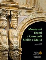 Monasteri eremi e conventi. Sicilia e Malta. Ediz. illustrata