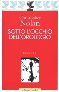 Sotto l'occhio dell'orologio - Christopher Nolan - copertina