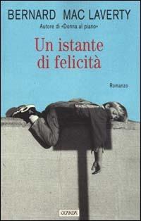 Un istante di felicità - Bernard MacLaverty - copertina