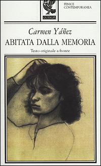 Abitata dalla memoria. Testo originale a fronte - Carmen Yáñez - copertina