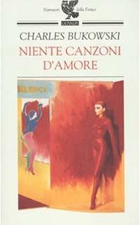 Niente canzoni d'amore - Charles Bukowski - copertina