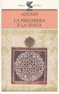 La preghiera e la spada - Adonis - copertina