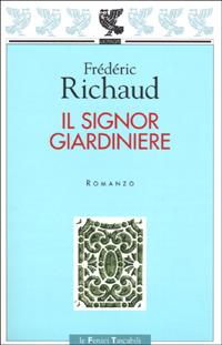 Il signor giardiniere - Frédéric Richaud - copertina