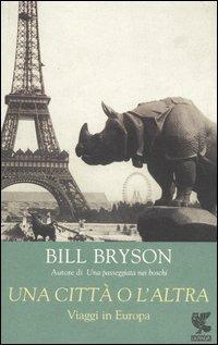 Una città o l'altra. Viaggi in Europa - Bill Bryson - copertina