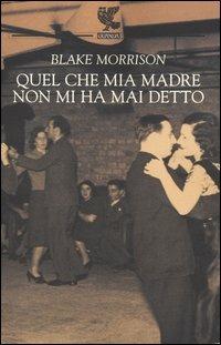 Quel che mia madre non mi ha mai detto - Blake Morrison - copertina