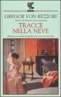 Tracce nella neve. Ritratti per un'autobiografia che non scriverò mai - Gregor von Rezzori - copertina