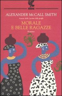 Morale e belle ragazze - Alexander McCall Smith - copertina