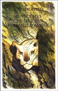 Il vecchio che leggeva romanzi d'amore - Luis Sepúlveda - copertina