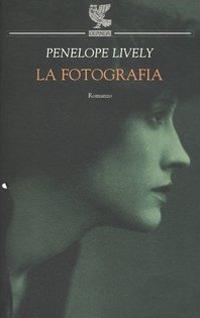 La fotografia - Penelope Lively - 2