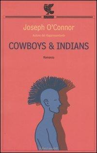 Cowboys & indians - Joseph O'Connor - copertina