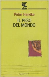 Il peso del mondo - Peter Handke - copertina