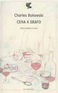 Cena a sbafo. Testo inglese a fronte - Charles Bukowski - copertina