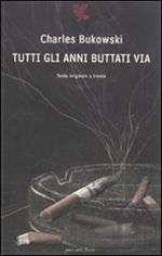 Tutti gli anni buttati via. Testo inglese a fronte