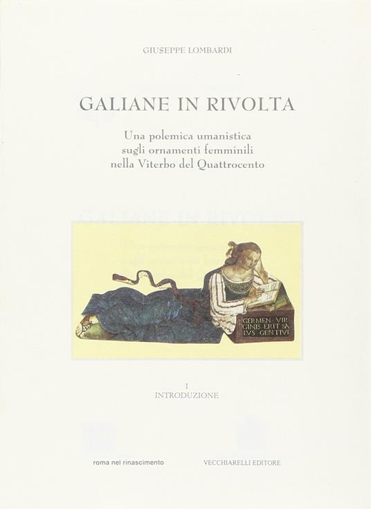 Galiane in rivolta. Una polemica umanistica sugli ornamenti delle donne nella Viterbo del Quattrocento - Giuseppe Lombardi - copertina