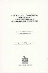 Cinquecento capriccioso e irregolare. Eresie letterarie nell'Italia del classicismo - copertina