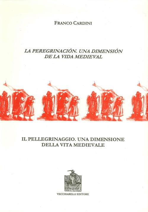 La peregrinación, una dimensión de la vida medieval-Il pellegrinaggio, una dimensione della vita medievale - Franco Cardini - copertina
