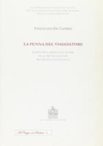 La penna del viaggiatore. Scritture e disegni di acerbi ed altri viaggiatori fra Sette e Ottocento