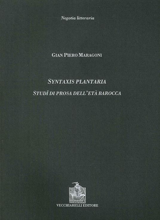 Syntaxis plantaria. Studi di prosa dell'età barocca - Gian Piero Maragoni - copertina