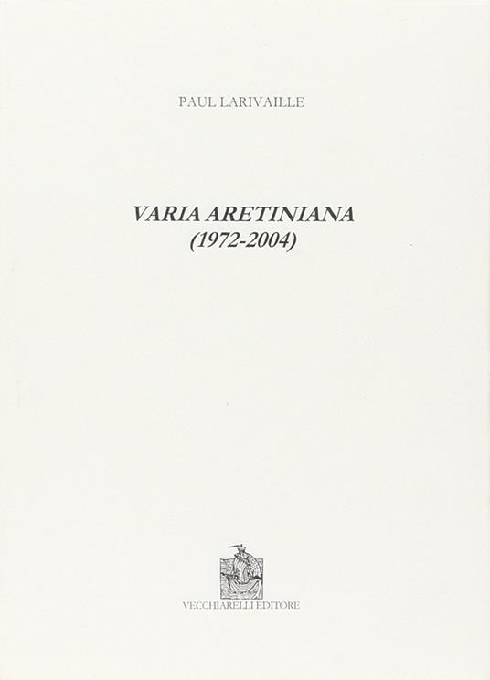 Varia aretiniana (1972-2004) - Paul Larivaille - copertina