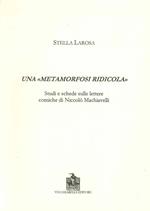 Una «metamorfosi ridicola». Studi e schede sulle lettere comiche di Niccolò Machiavelli