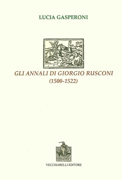 Gli annali di Giorgio Rusconi (1500-1522) - Lucia Gasperoni - copertina