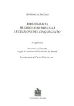 Bibliografia di Girolamo Ruscelli. Le edizioni del Cinquecento. In appendice Antonella Gregori, saggio di censimento delle edizioni dei secreti