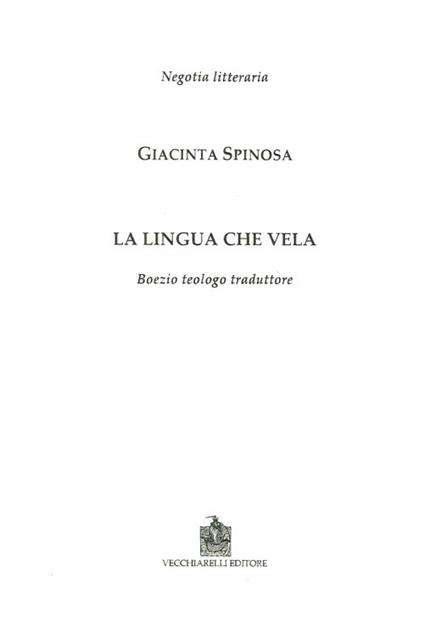 La lingua che vela. Boezio teologo traduttore - Giacinta Spinosa - copertina