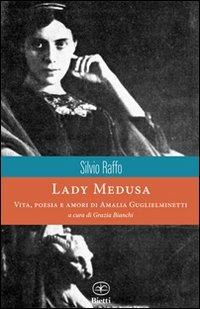 Lady Medusa. Vita, poesia e amori di Amalia Guglielminetti - Silvio Raffo - copertina
