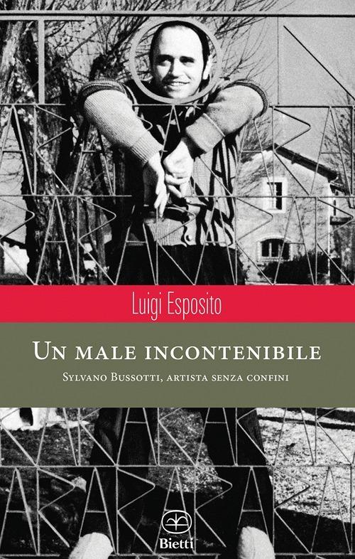 Un male incontenibile. Sylvano Bussotti, artista senza confini - Luigi Esposito - copertina